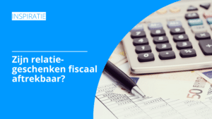 Zijn relatiegeschenken fiscaal aftrekbaar? | Pelster Promotions