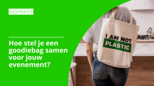 Hoe stel je een goodiebag samen voor jouw evenement? - Pelster Promotions