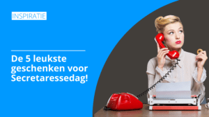 De 5 leukste geschenken voor Secretaressedag! | Pelster Promotions