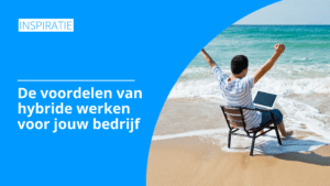 De voordelen van hybride werken voor jouw bedrijf | Pelster Promotions