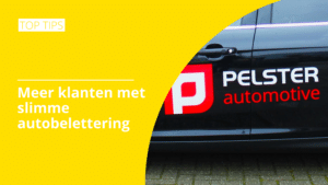 Meer klanten met slimme autobelettering | Pelster Promotions